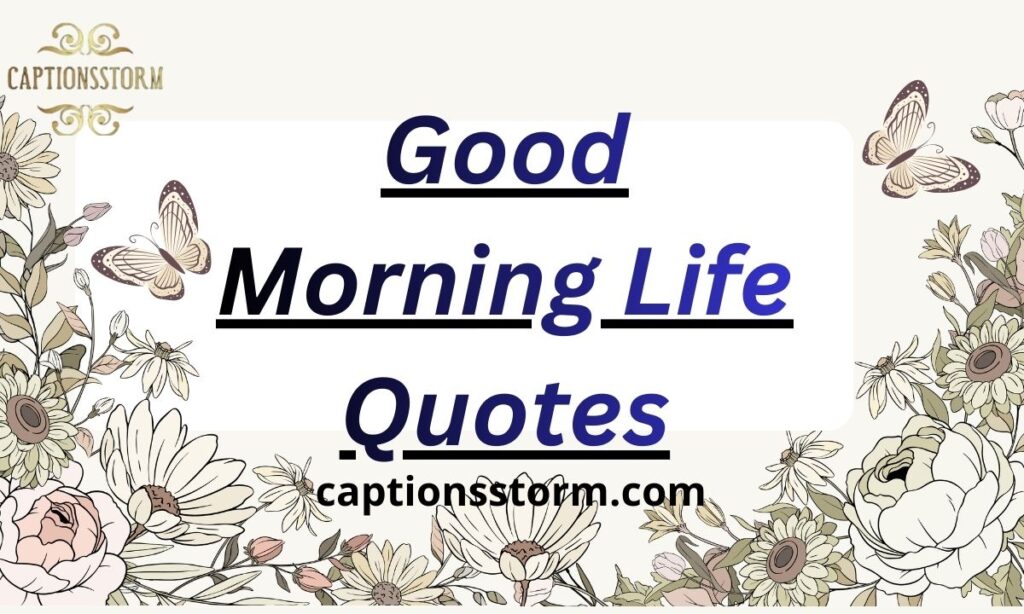 Good Morning Life Quotes