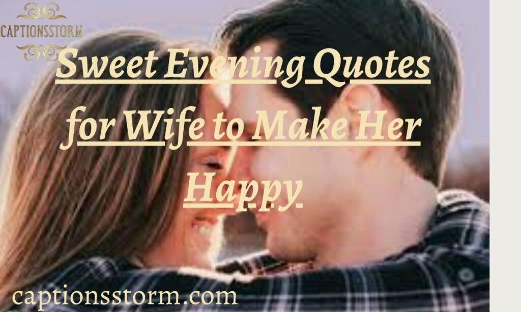Sweet Evening Quotes for Wife to Make Her Happy