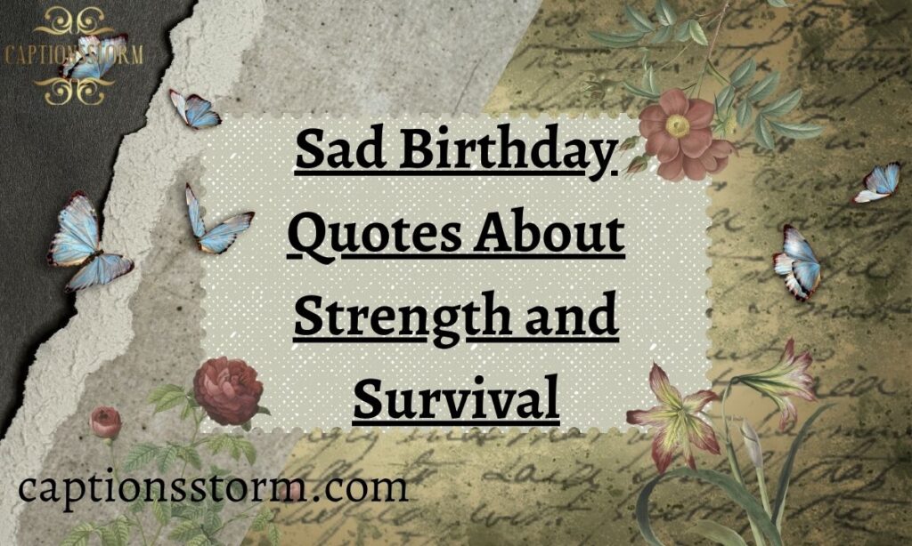 Sad Birthday Quotes About Strength and Survival