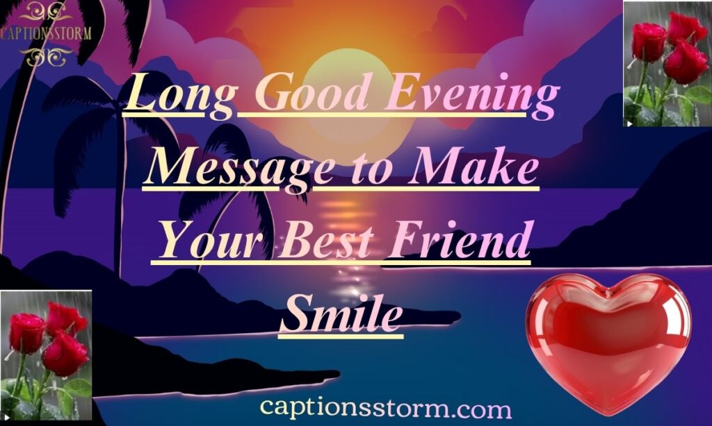 Long Good Evening Message to Make Your Best Friend Smile