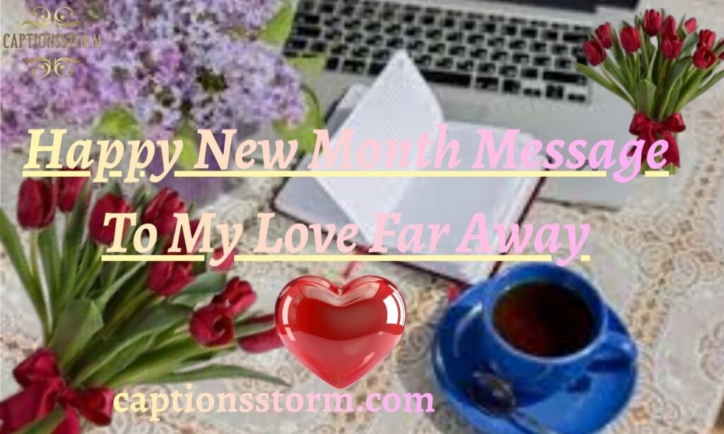 Happy New Month Message To My Love Far Away