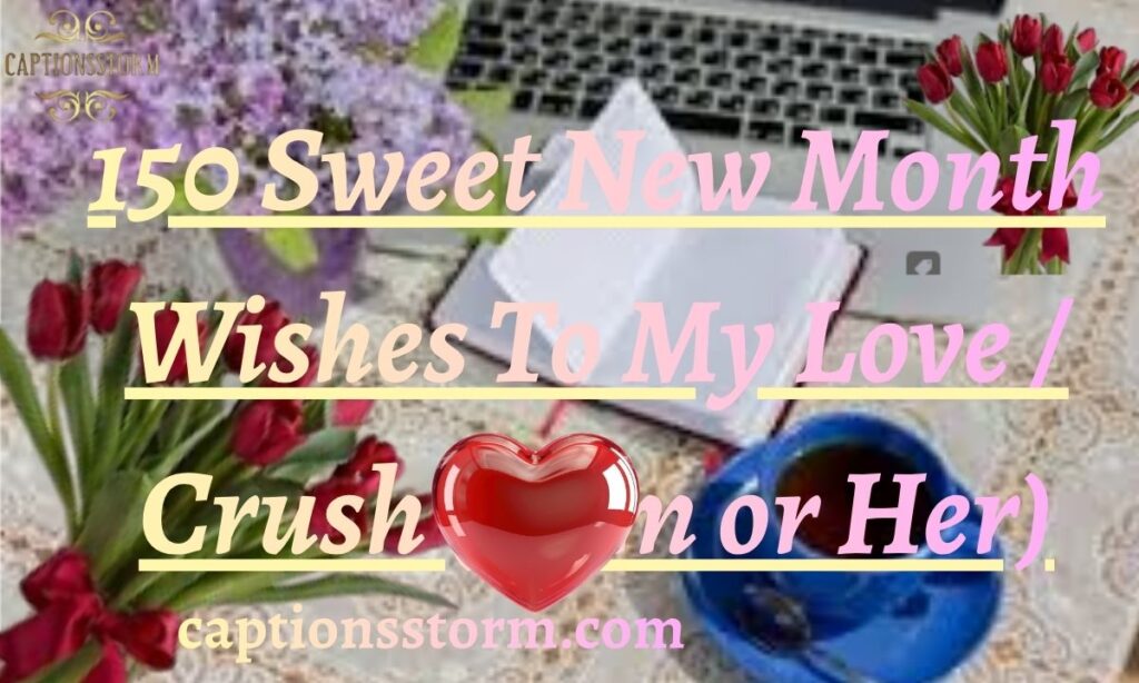 150 Sweet New Month Wishes To My Love / Crush (Him or Her)