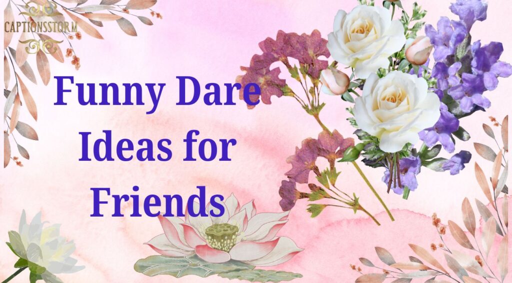 Funny Dare Ideas for Friends