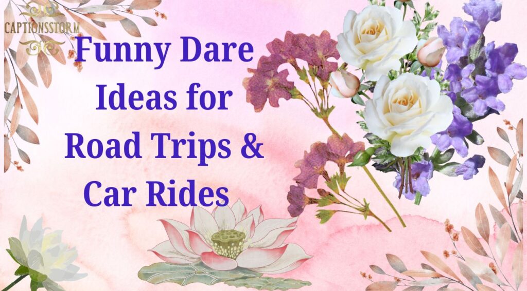 Funny Dare Ideas for Road Trips & Car Rides 
