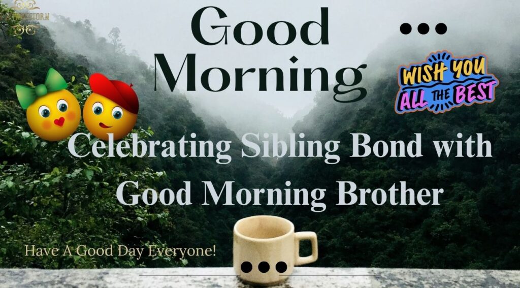 Celebrating Sibling Bond with Good Morning Brother