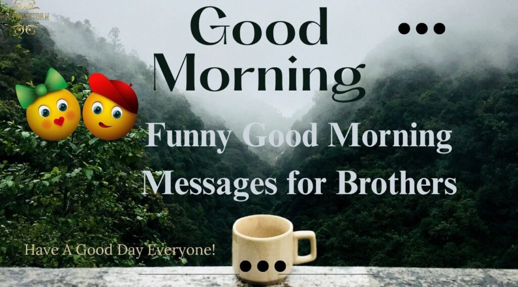 Funny Good Morning Messages for Brothers