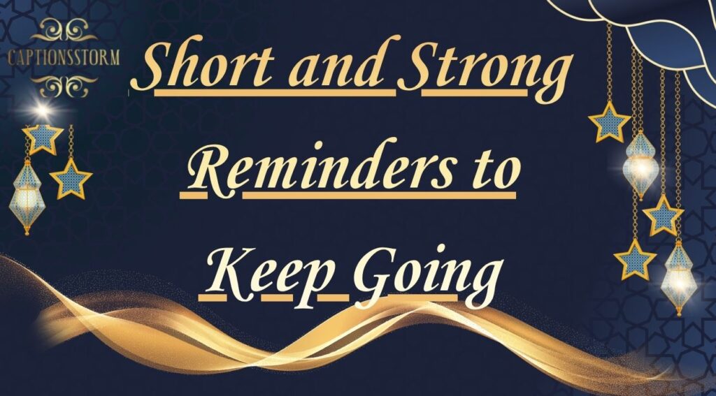 Short and Strong Reminders to Keep Going
