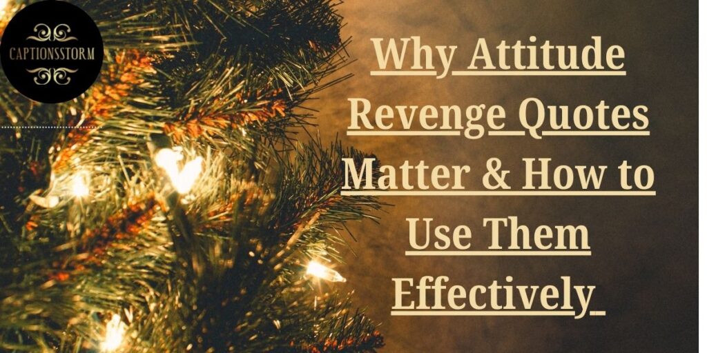 Why Attitude Revenge Quotes Matter & How to Use Them Effectively