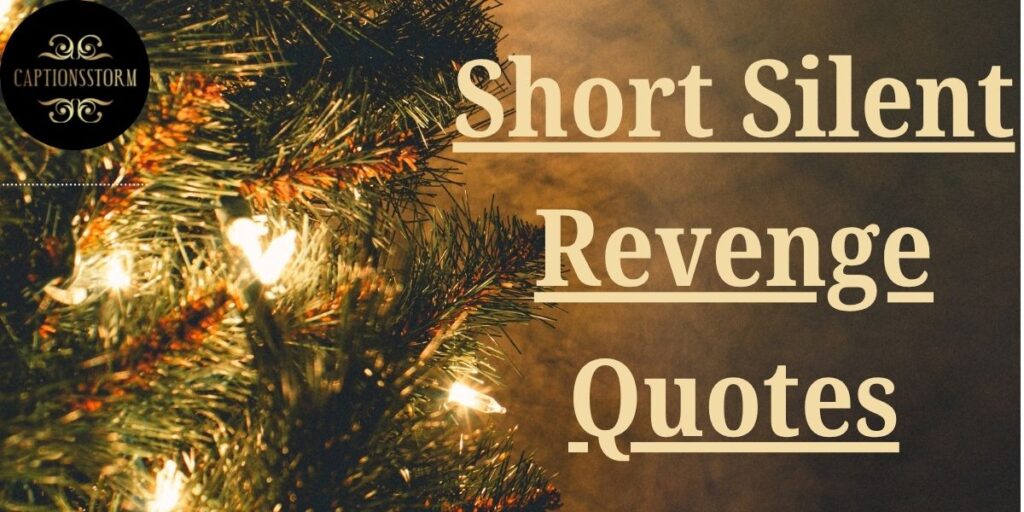 Short Silent Revenge Quotes