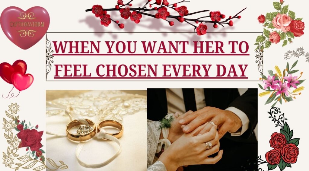 When You Want Her to Feel Chosen Every Day