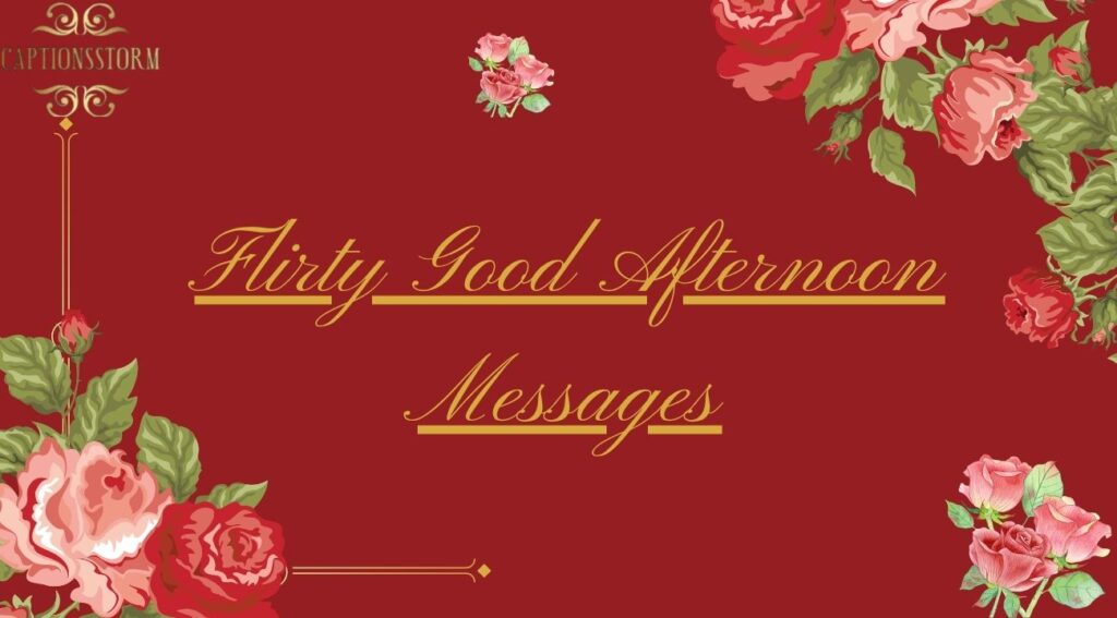 Flirty Good Afternoon Messages