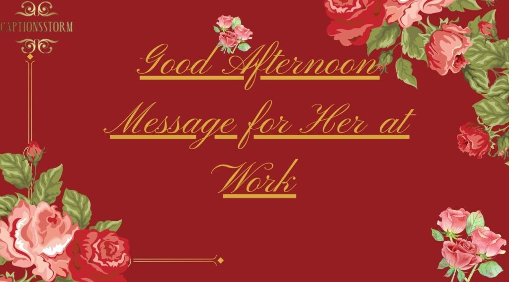 Good Afternoon Message for Her at Work