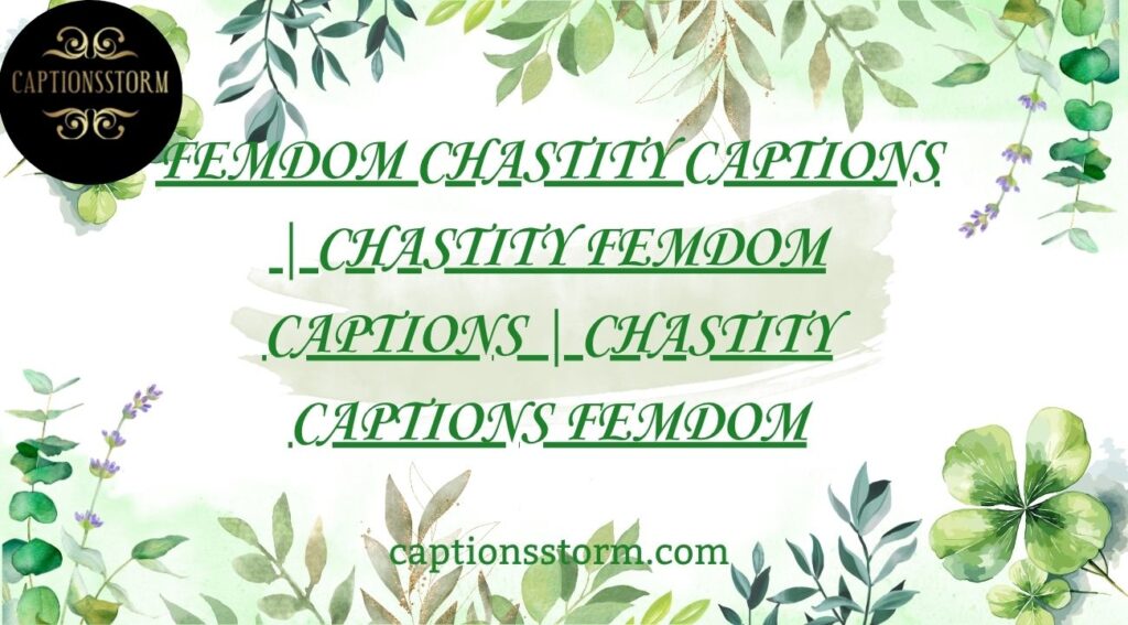 Femdom Chastity Captions | Chastity Femdom Captions | Chastity Captions Femdom