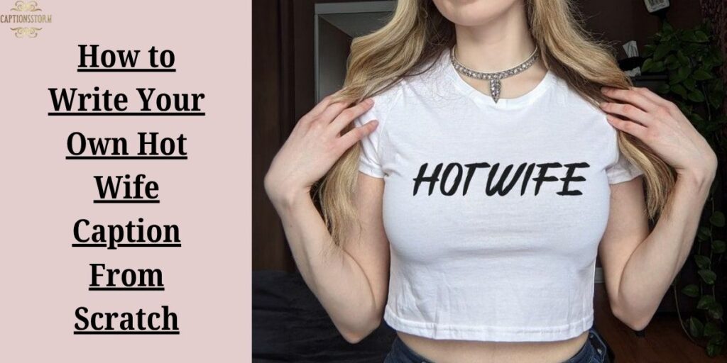 How to Write Your Own Hot Wife Caption From Scratch