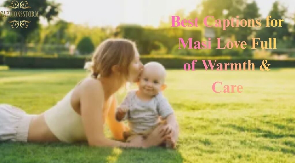 Best Captions for Masi Love Full of Warmth & Care