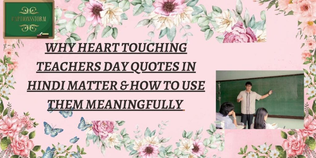 Why Heart Touching Teachers Day Quotes in Hindi Matter  
