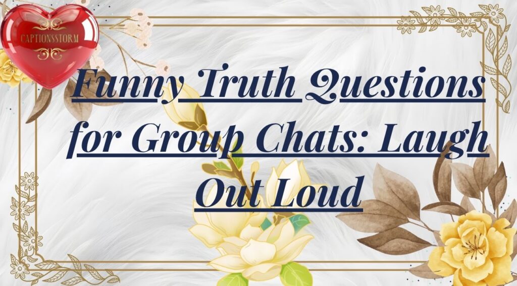 Funny Truth Questions for Group Chats: Laugh Out Loud