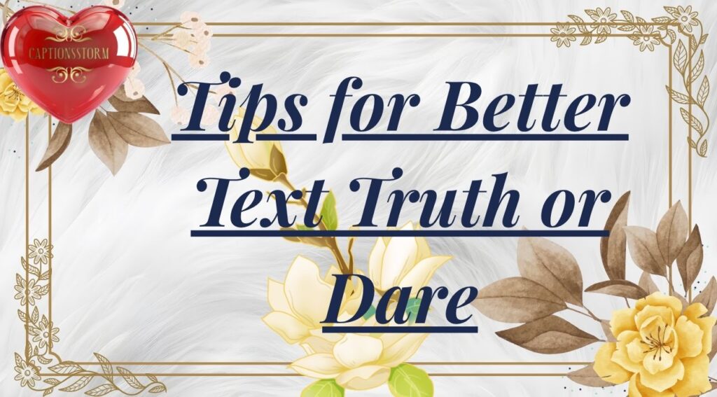 Tips for Better Text Truth or Dare