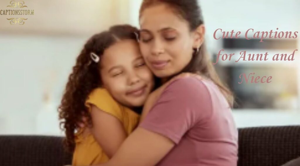 Cute Captions for Aunt and Niece