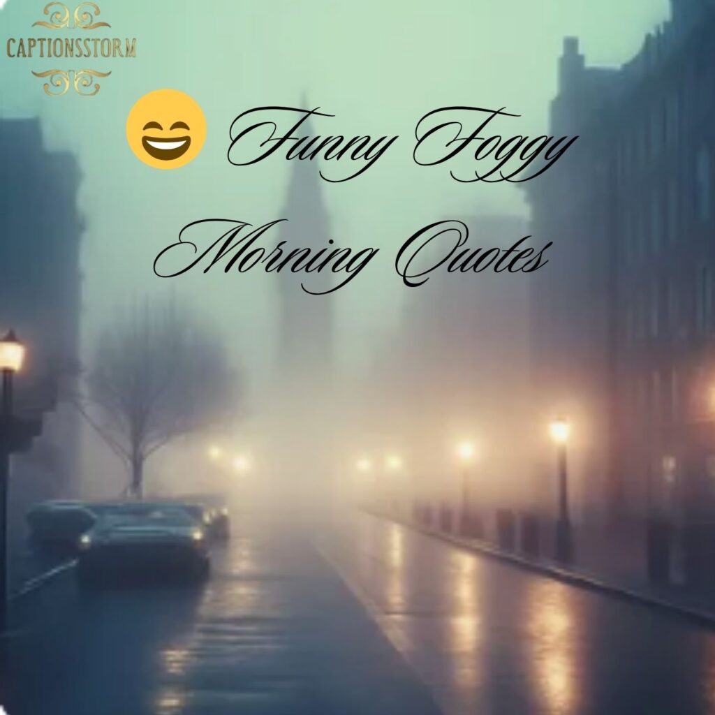 😄 Funny Foggy Morning Quotes