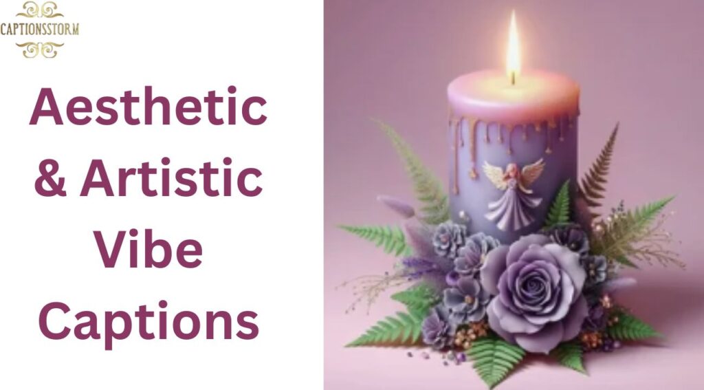 Aesthetic & Artistic Vibe Captions