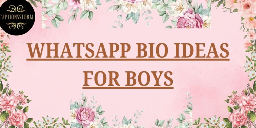 WHATSAPP BIO IDEAS FOR BOYS