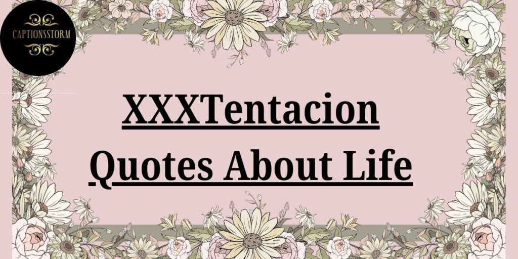 XXXTentacion Quotes About Life (1)