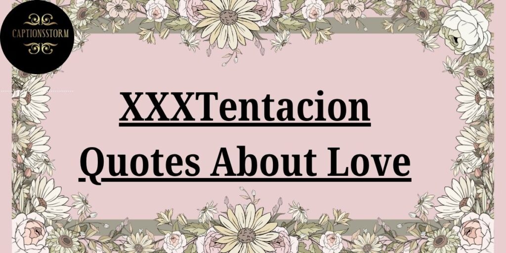 XXXTentacion Quotes About Love