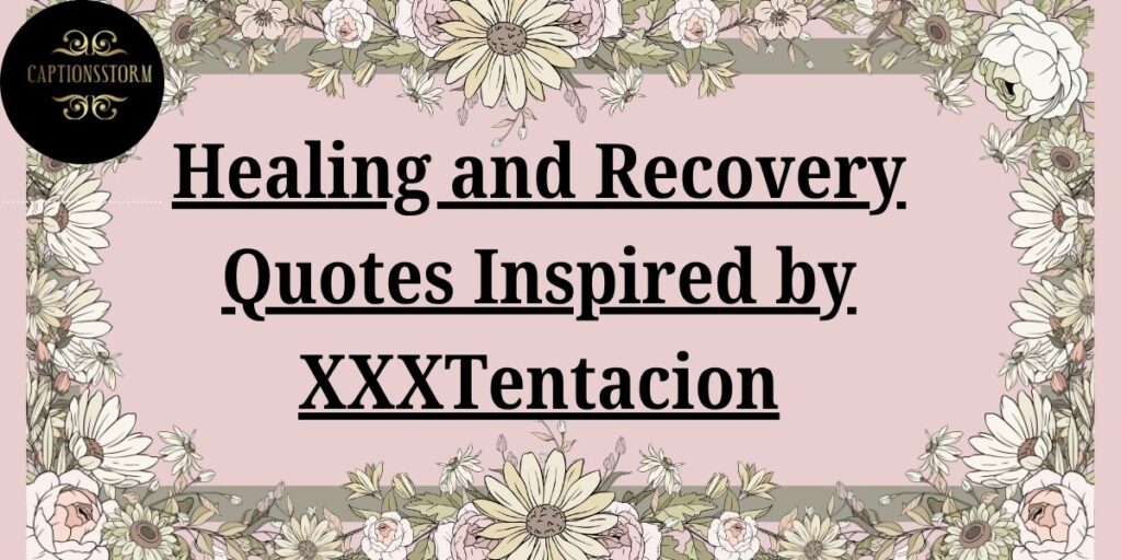 Healing and Recovery Quotes Inspired by XXXTentacion