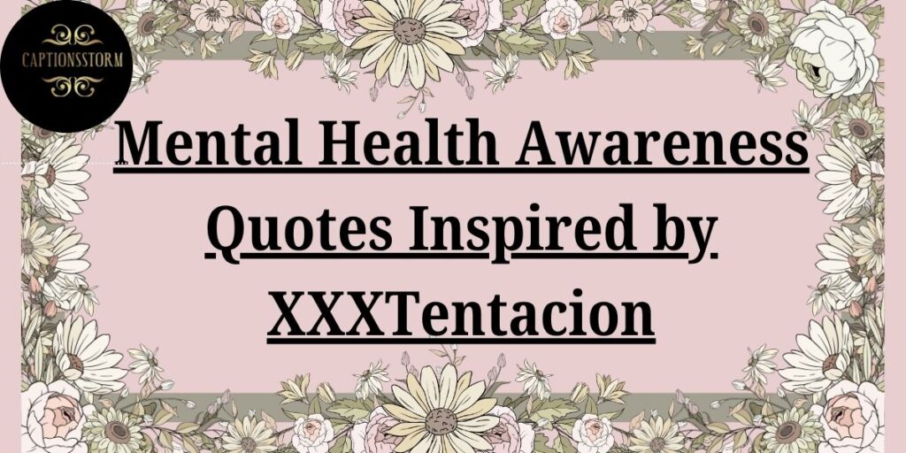 Mental Health Awareness Quotes Inspired by XXXTentacion