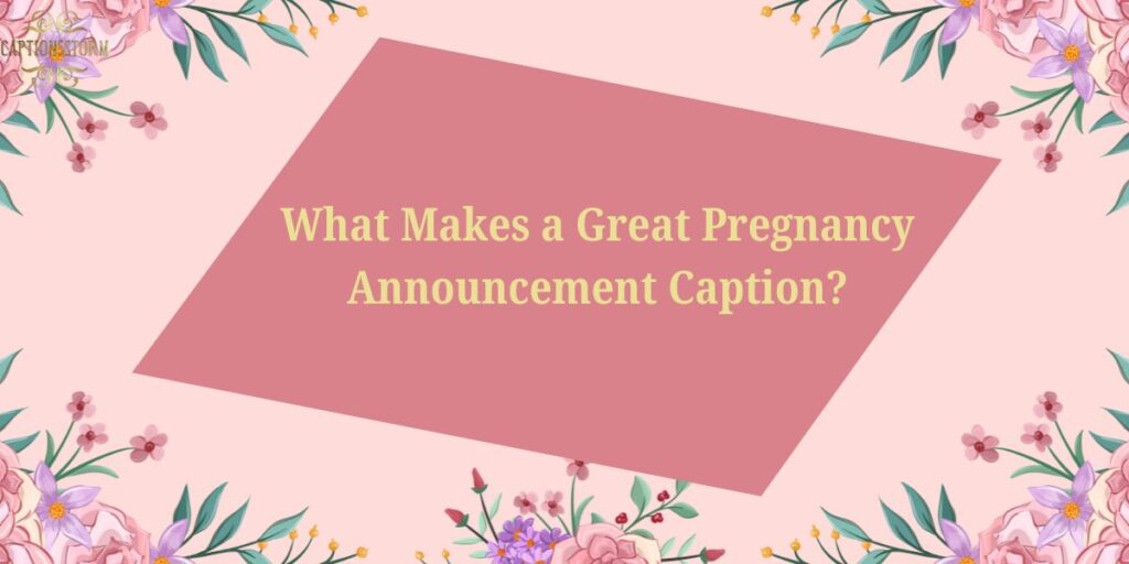 What Makes a Great Pregnancy Announcement Caption?