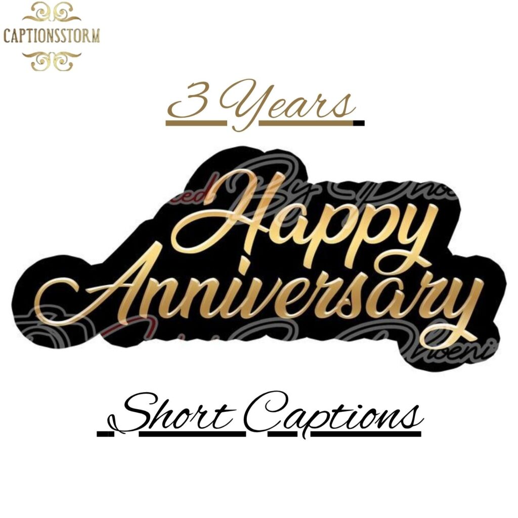 3 Years Anniversary Short Captions