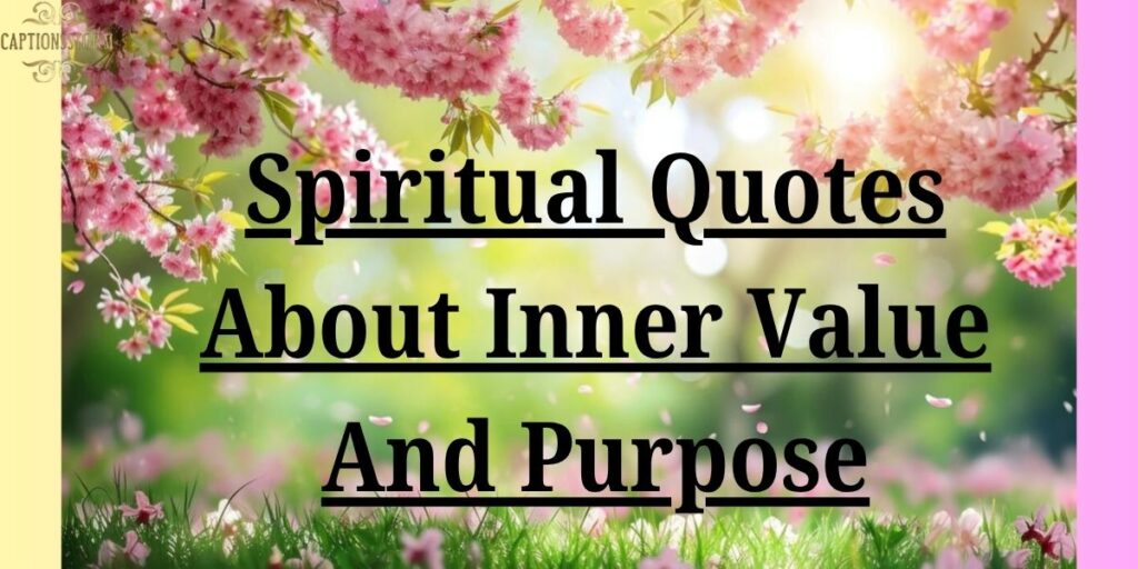 Spiritual Quotes About Inner Value And Purpose