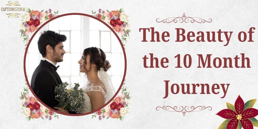 The Beauty of the 10 Month Journey