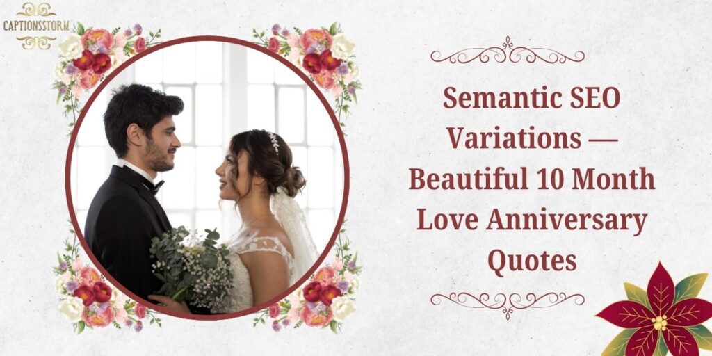 Semantic SEO Variations — Beautiful 10 Month Love Anniversary Quotes