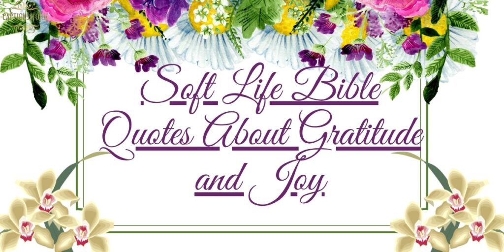 Soft Life Bible Quotes About Gratitude and Joy