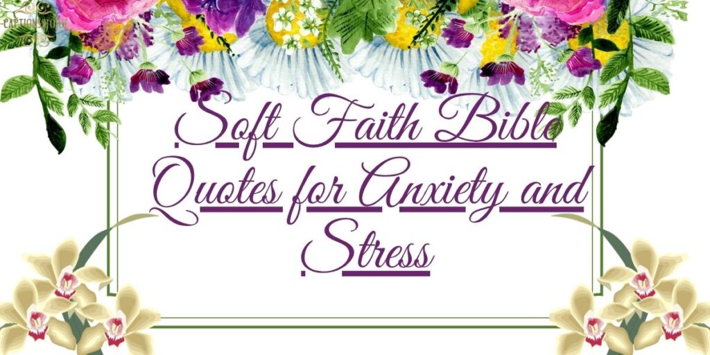 Soft Faith Bible Quotes for Anxiety and Stress