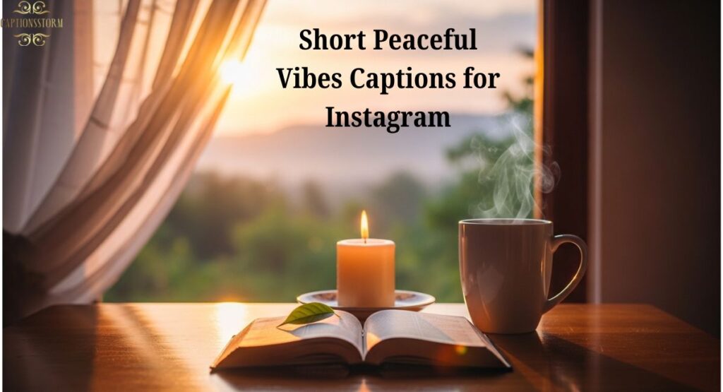 Short Peaceful Vibes Captions for Instagram