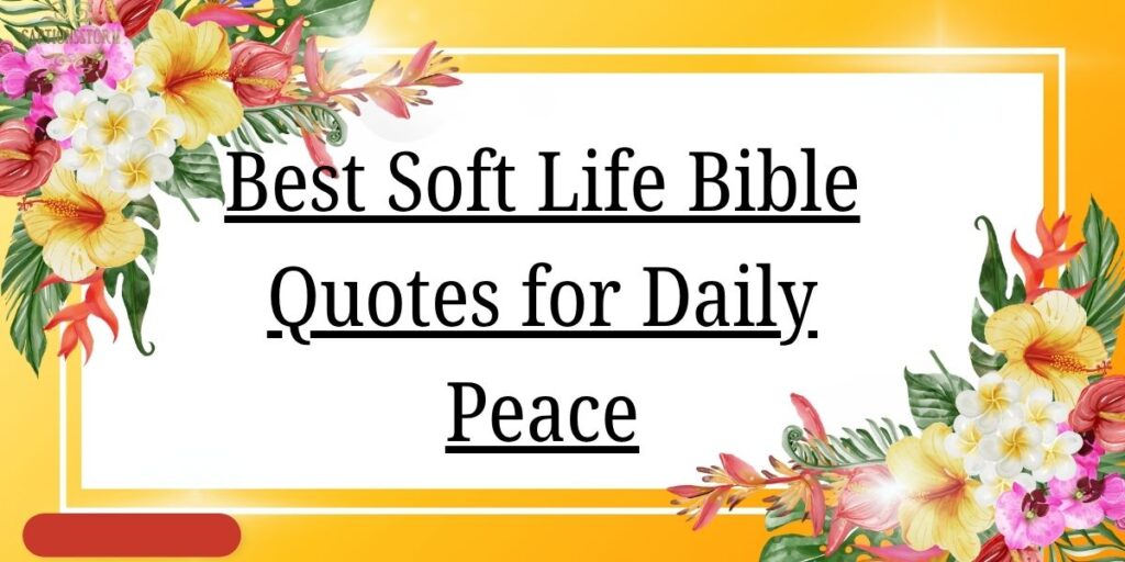 Best Soft Life Bible Quotes for Daily Peace