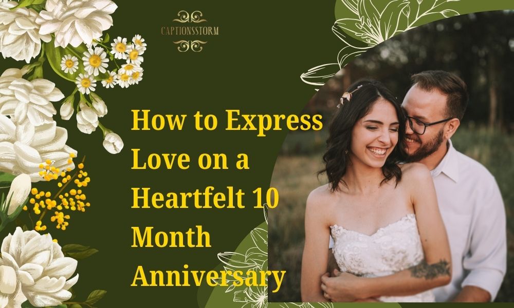 How to Express Love on a Heartfelt 10 Month Anniversary