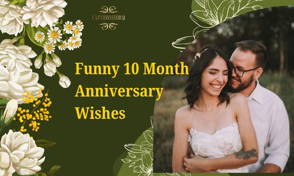 Funny 10 Month Anniversary Wishes