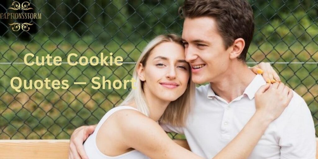 Cute Cookie Quotes — Short