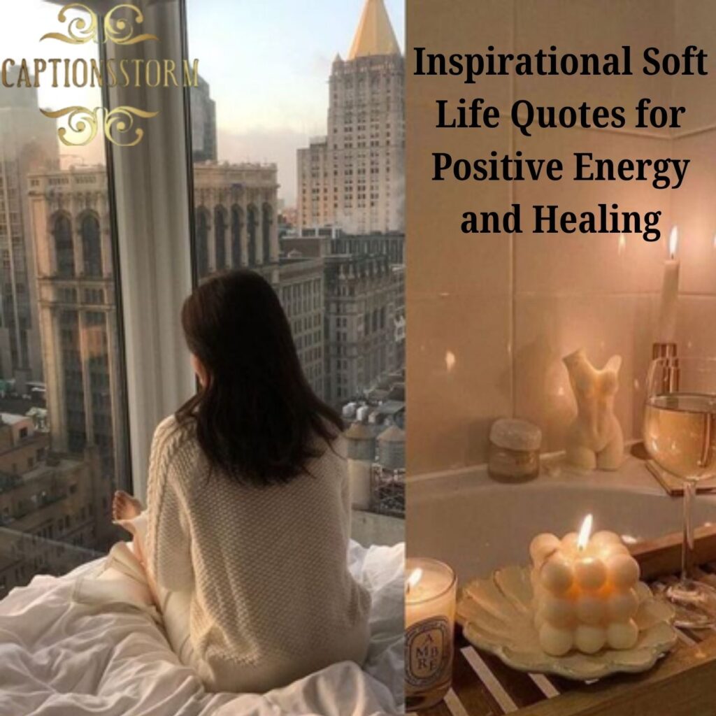 Inspirational Soft Life Quotes for Positive Energy and Healing