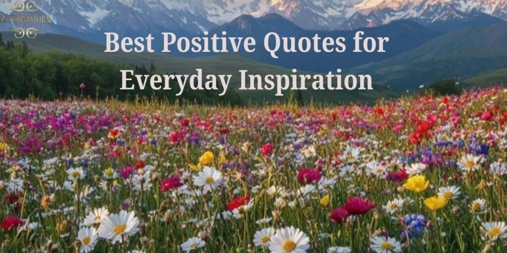 Best Positive Quotes for Everyday Inspiration