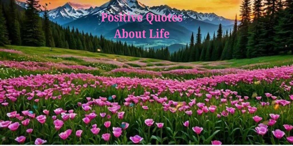 Positive Quotes About Life