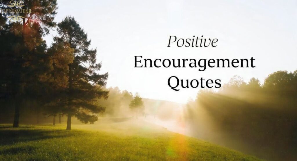 Positive Encouragement Quotes
