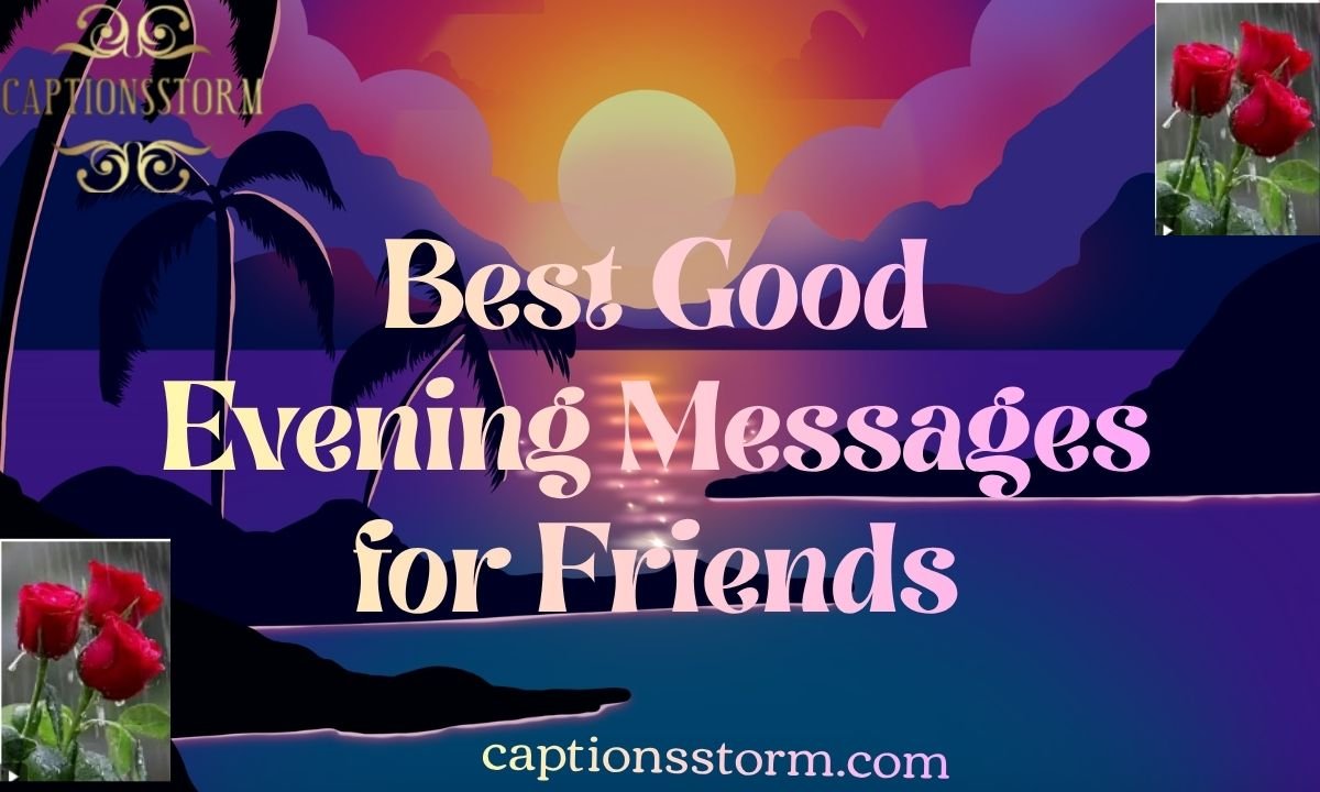 180+ Best Good Evening Messages for Friends