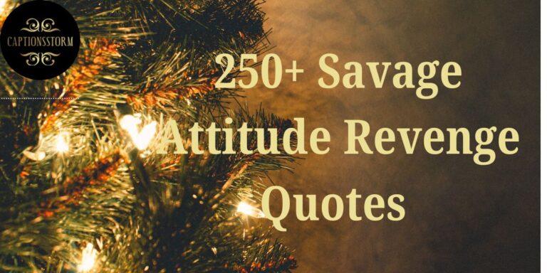 250+ Savage Attitude Revenge Quotes