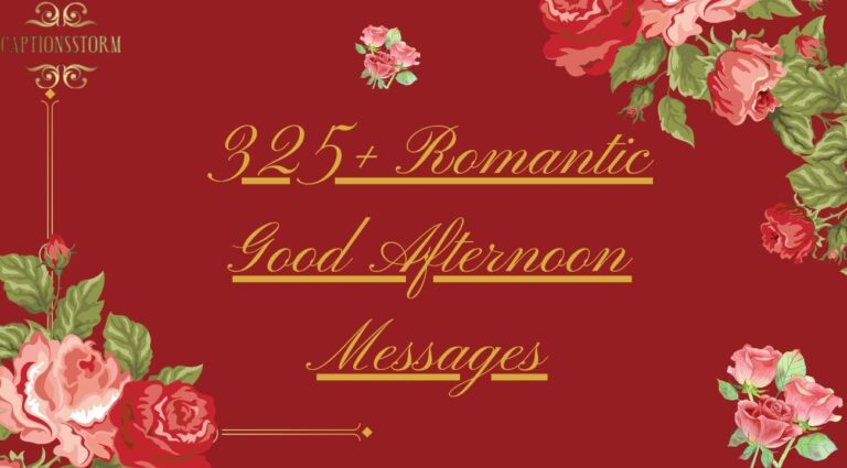325+ Romantic Good Afternoon Messages