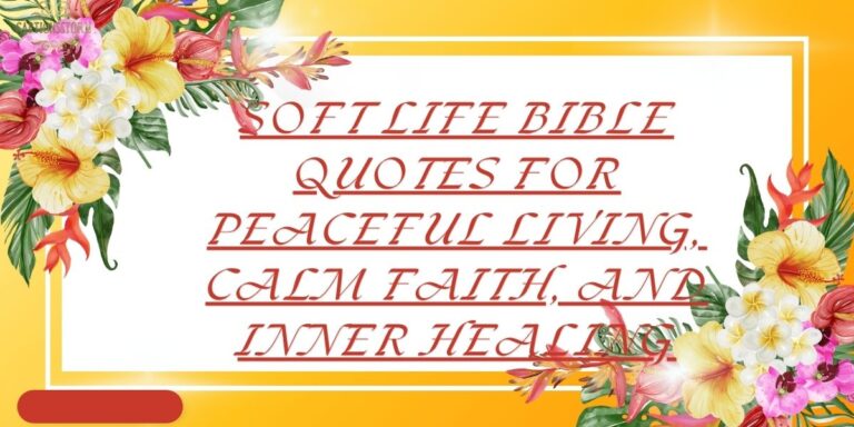 Soft Life Bible Quotes for Peaceful Living, Calm Faith, and Inner Healing
